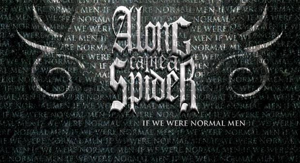 Along Came a Spider – If We Were Normal Men