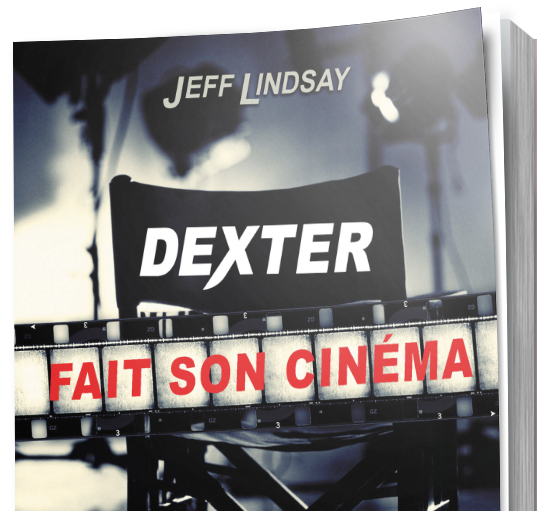 Dexter Fait son Cinéma – Jeff Lindsay