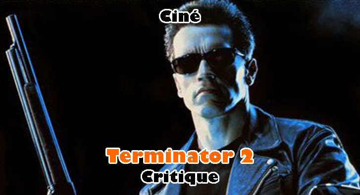 Terminator 2 le Jugement Dernier – Hasta la Vista Baby