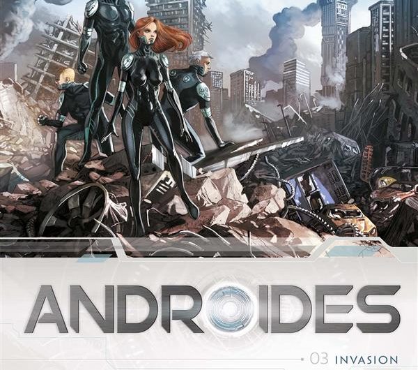 Androïdes – Tome 3: Invasion