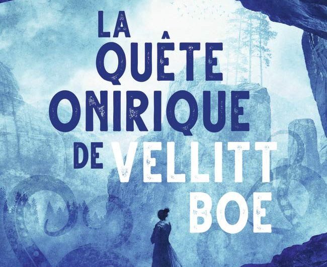 La Quête Onirique de Vellitt Boe – Kij Johnson