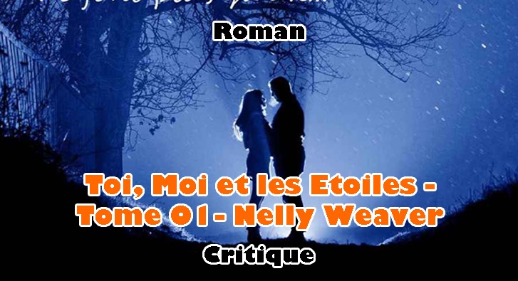 Toi. Moi. Et les Etoiles T.01 – Nelly Weaver
