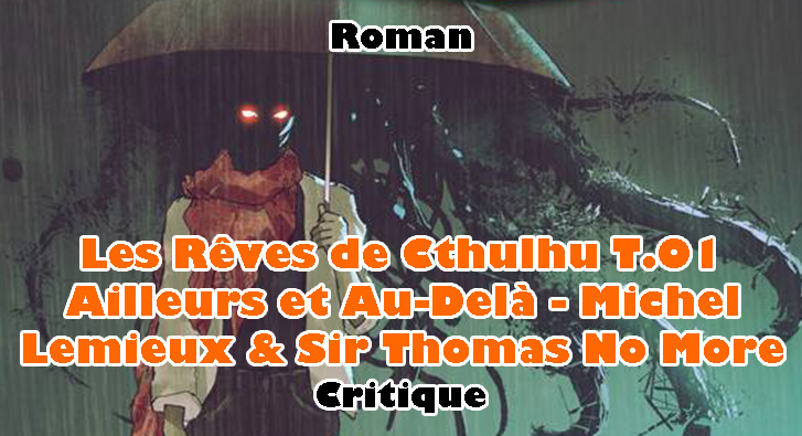 Les Rêves de Cthulhu T.01 – Ailleurs et Au-Delà – Michel Lemieux et Sir Thomas No More