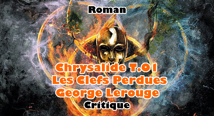 Chrysalide T.01 – Les Clefs Perdues – George Lerouge – Chasser la Noirceur
