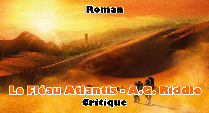 Le Fléau Atlantis – A.G. Riddle – Navet Littéraire?
