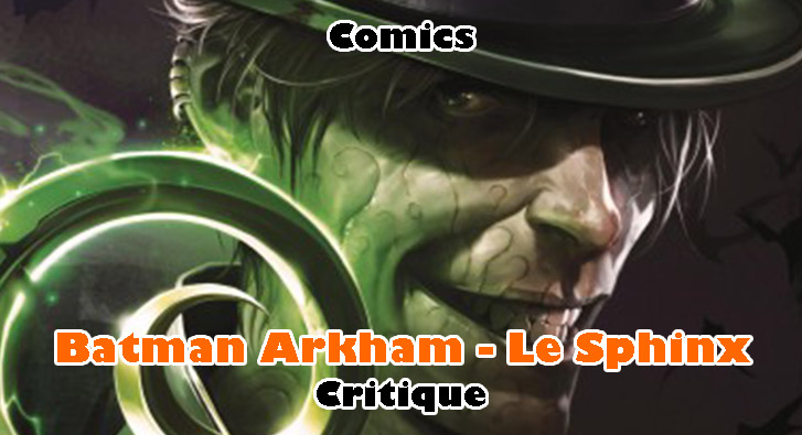 Batman Arkham – Le Sphinx – Qui est Edward Nygma?