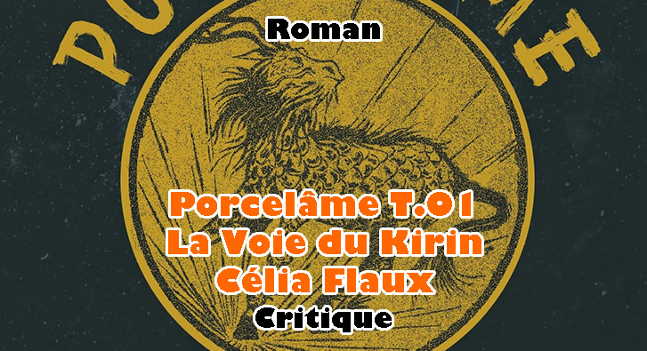 Porcelâme T.01 – La Voie du Kirin – Célia Flaux – Cinq Animaux Sacrés