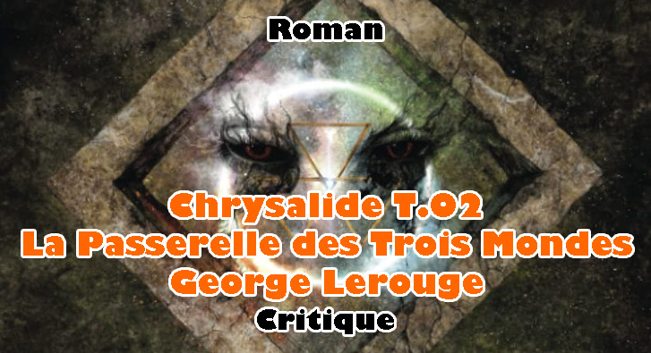 Chrysalide T.02 – La Passerelle des Trois Mondes – George Lerouge