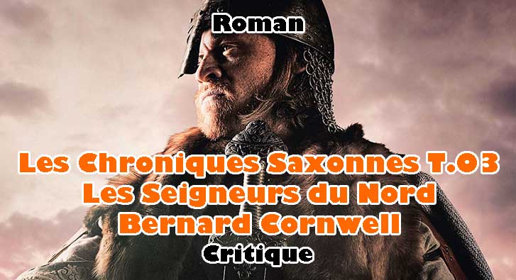 Les Chroniques Saxonnes T.03 – Les Seigneurs du Nord – Bernard Cornwell
