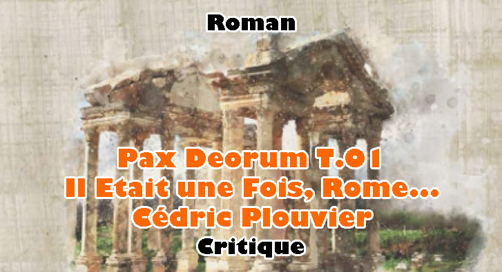 Pax Deorum T.01 – Il Etait une Fois, Rome… – Cédric Plouvier