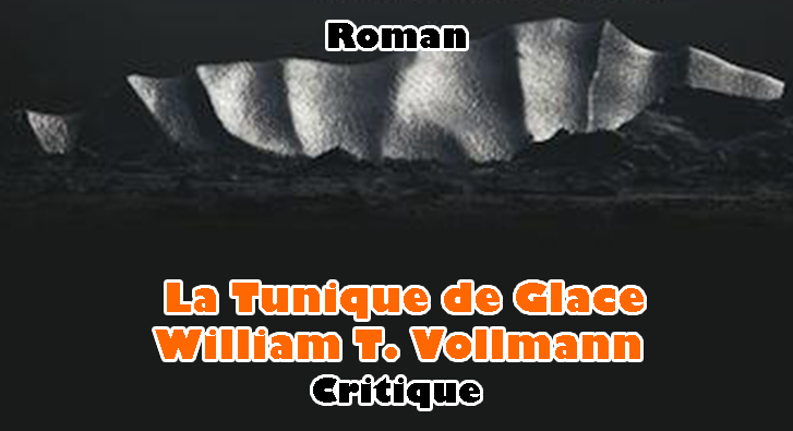 La Tunique de Glace – William T. Vollmann
