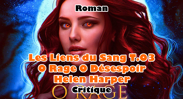 Les Liens du Sang T.03 – Ô Rage Ô Désespoir – Helen Harper