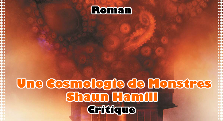 Une Cosmologie de Monstres – Shaun Hamill