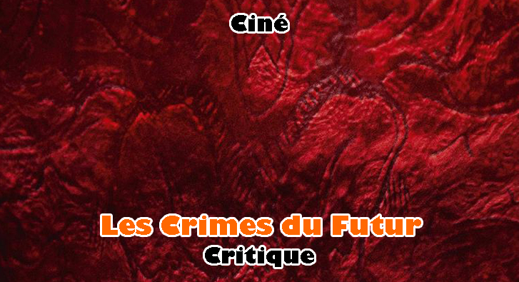 Les Crimes du Futur – Body Horror Arty