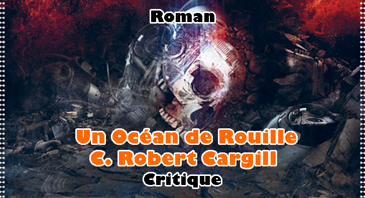 Un Océan de Rouille – C. Robert Cargill