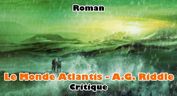 Le Monde Atlantis – A.G. Riddle