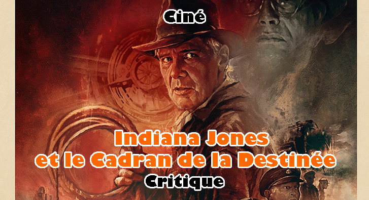 Indiana Jones et le Cadran de la Destinée – De Beaux Adieux