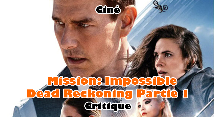 Mission: Impossible – Dead Reckoning Partie 1 – Bien Trop Long