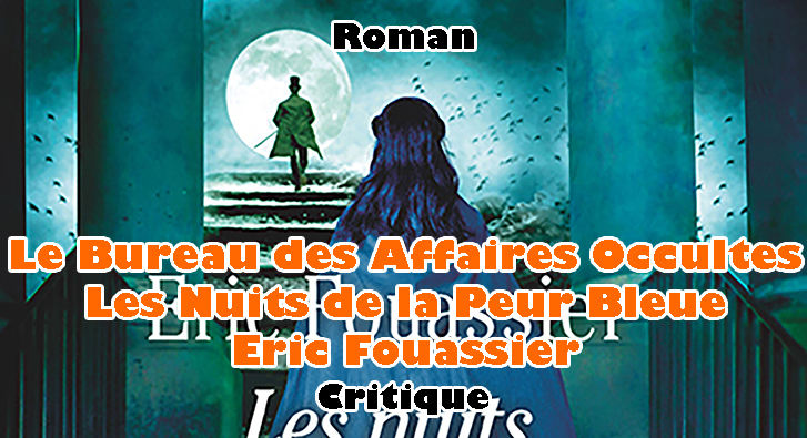 Le Bureau des Affaires Occultes – Les Nuits de la Peur Bleue – Eric Fouassier