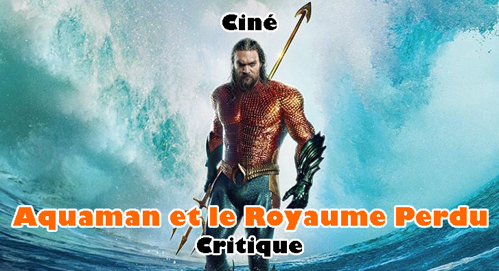 Aquaman et le Royaume Perdu – Bye Bye DCU