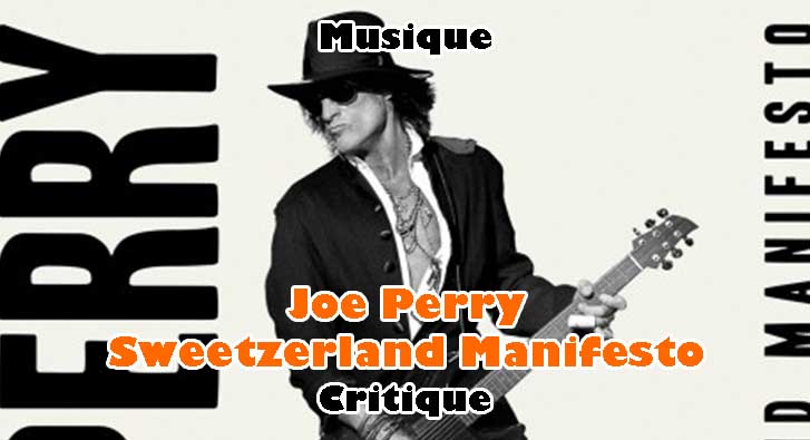 Joe Perry – Sweetzerland Manifesto