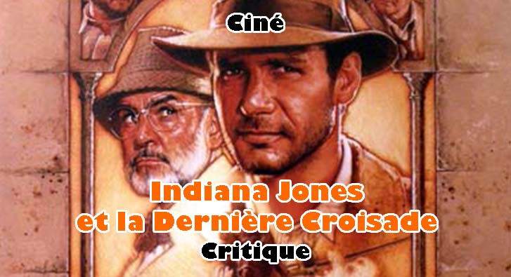 Indiana Jones et la Dernière Croisade – Le Meilleur de la Saga?