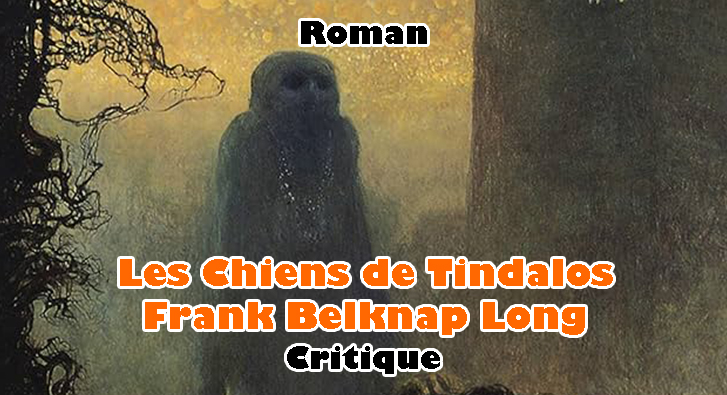Les Chiens de Tindalos – Frank Belknap Long