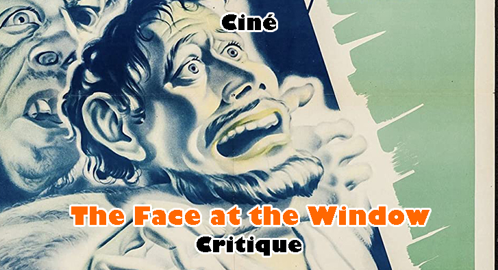The Face at the Window – Tous les Anciens Films ne sont pas Bons