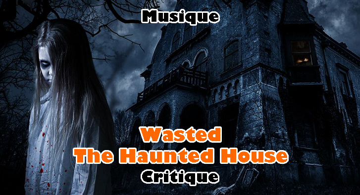 Wasted – The Haunted House