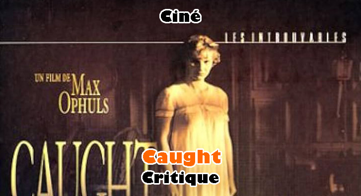 Caught – Max Ophüls et le Mélodrame