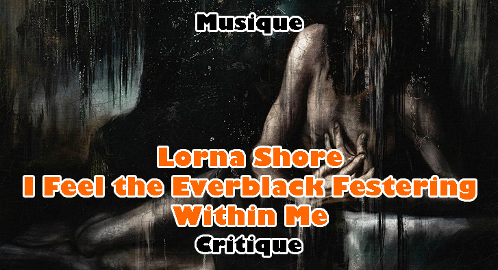 Lorna Shore – I Feel the Everblack Festering Within Me