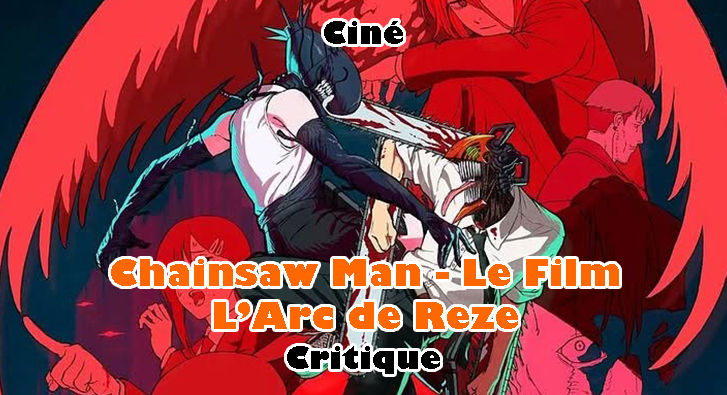 Chainsaw Man – le Film – L’Arc de Reze – Folie Pure