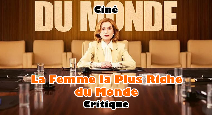 La Femme la Plus Riche du Monde – Biopic Acide