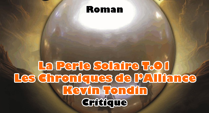 La Perle Solaire T.01 – Les Chroniques de l’Alliance – Kevin Tondin