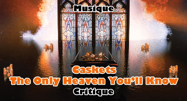 Caskets – The Only Heaven You’ll Know
