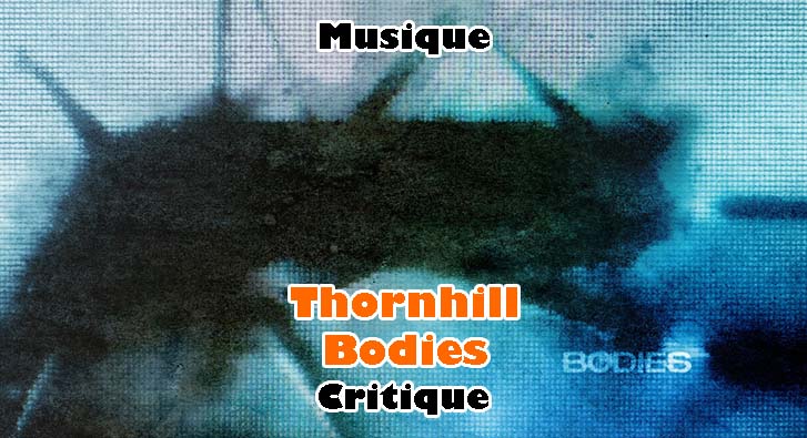 Thornhill – Bodies