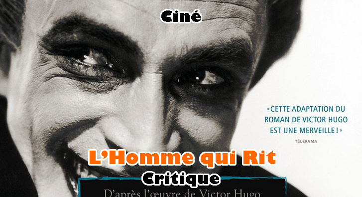 L&rsquo;Homme qui Rit – L&rsquo;une des Dernières Prouesses du Cinéma Muet
