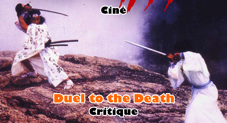 Duel to the Death – Wu Xia Pian Vs Chambara