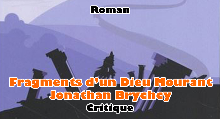 Fragments d&rsquo;un Dieu Mourant – Jonathan Brychcy