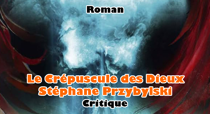 Le Crépuscule des Dieux – Stéphane Przybylski