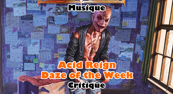 Acid Reign – Daze of the Week