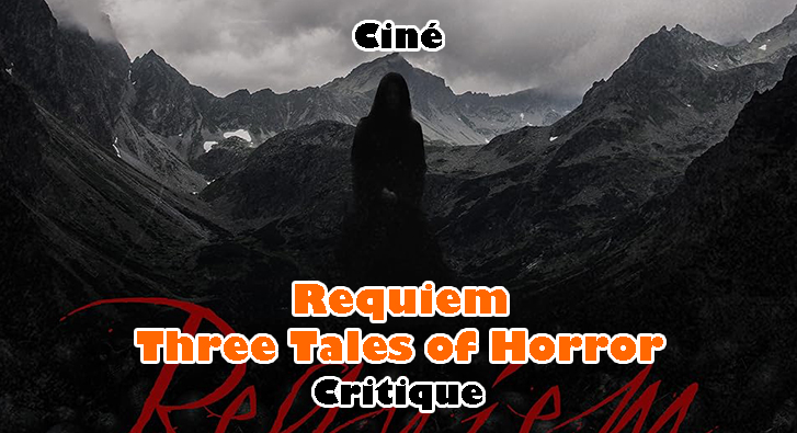 Requiem – Three Tales of Horror – Expressionnisme Désuet